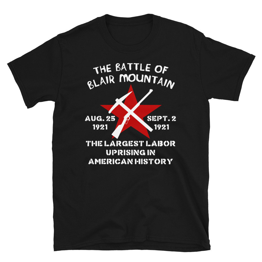 The Battle Of Blair Mountain – Labor History, Socialist, Anarchist T-Shirt