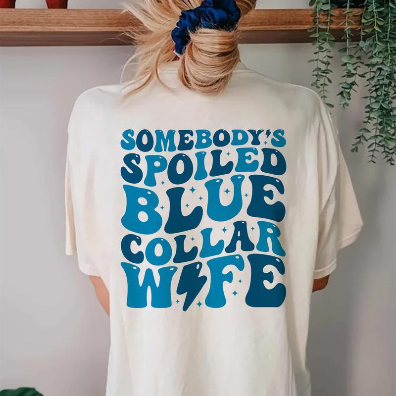 Somebody’s Spoiled Blue Collar Wife Shirt, Blue Collar Wife Graphic Printed T-shirt, Gifts For Wife, Funny Cotton Fabric Tee Shirt For Women, Wifey Shirt Casual Style