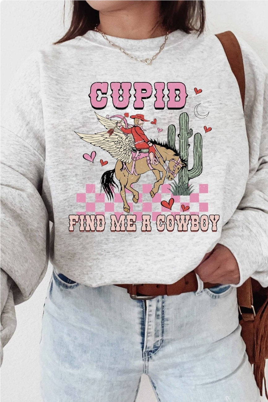 Cupid Find Me a Cowboy Sweatshirt Howdy Valentine Sweatshirt Valentines day Sweatshirt Western Sweatshirt Heart Sweatshirt Cowgirl Valentine