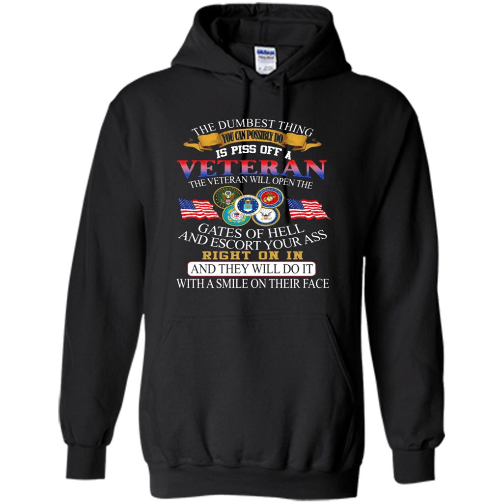 The Dumbest Thing You Can Possibly Do Is Piss Off A Veteran – Hoodie