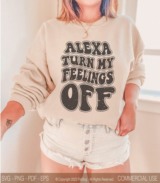 Alexa Turn My Feelings Off Sweater