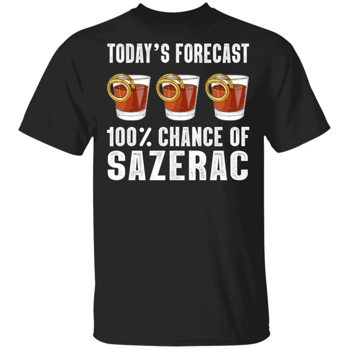 Todays Forecast 100 Sazerac T-Shirt Cocktail Tee Va03