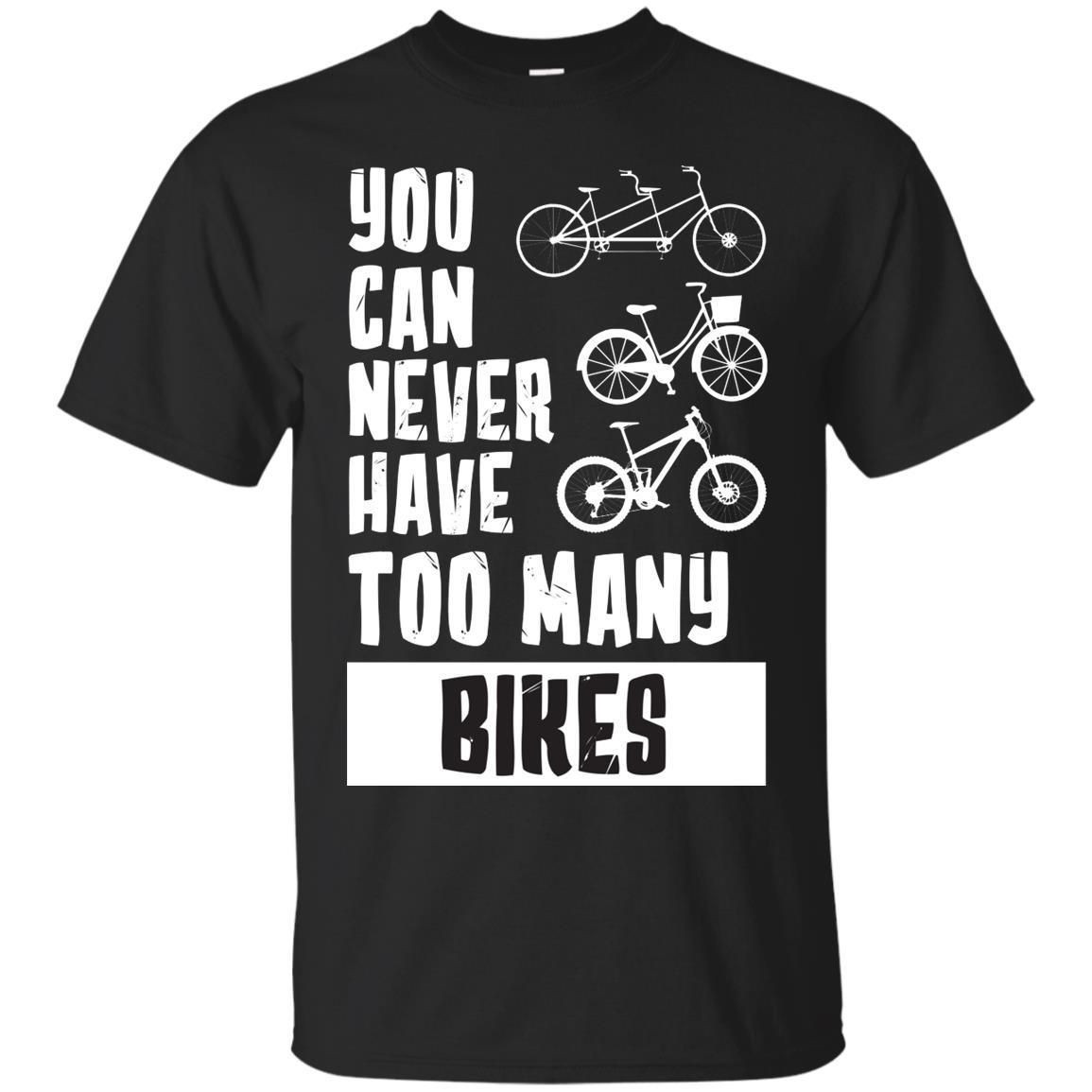 You Can Never Have Too Many Bikes Shirt