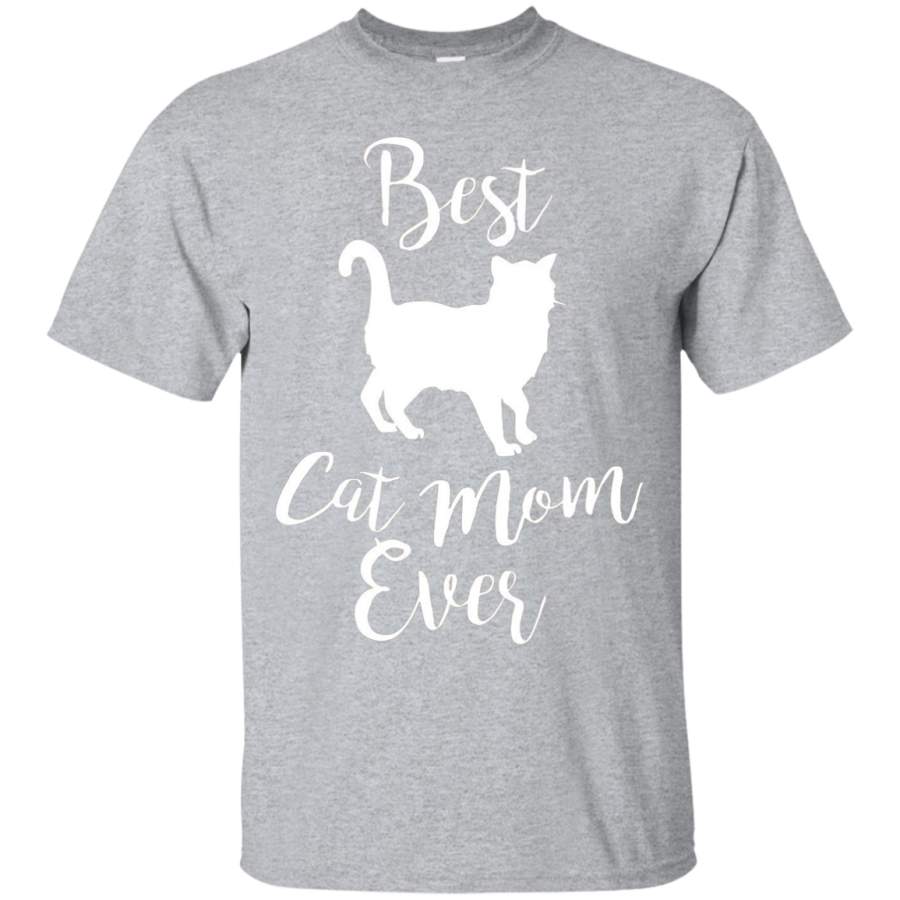 Best cat mom ever funny cat birthday gift t-shirt