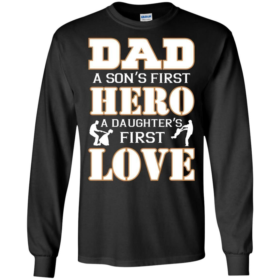 Dad A Son_S First Hero A Daughter_S First Love Daddy Shirt