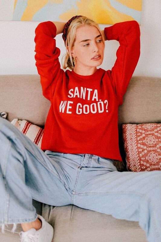 Santa We Good Sweatshirt Funny Christmas Sweatshirt Christmas Sweatshirt for Women Christmas Crewneck Christmas Sweater Oversized Sweatshirt