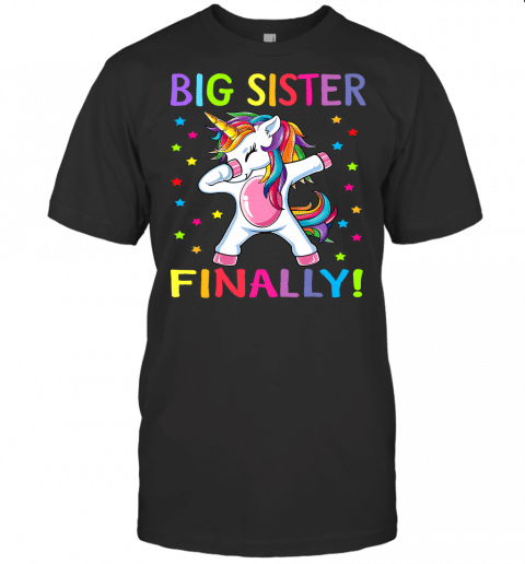 Big Sister Finally Unicorn Shirt  Unicorn Shirt For Girl T Shirt Copy