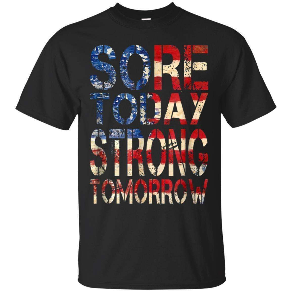 Sore Today Strong Tomorrow Shirt – Funny Gym Tshirt