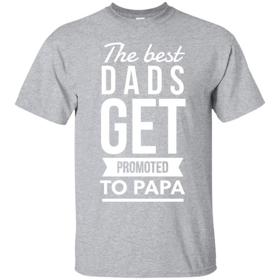 The Best Dads Get Promoted to Papa T-Shirt