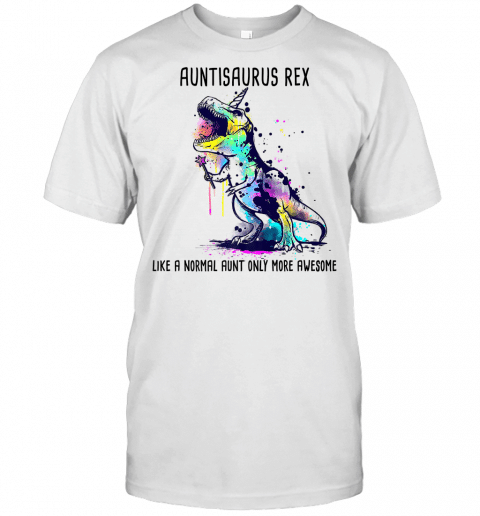 Auntisaurus Rex Like A Normal Aunt Only More Awesome Premium T Shirt