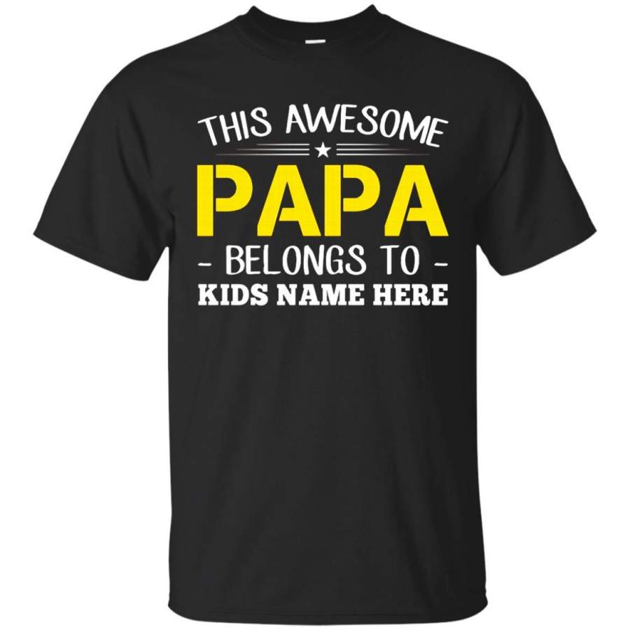 THIS AWESOME PAPA BELONG TO KID NAME HERE TSHIRT