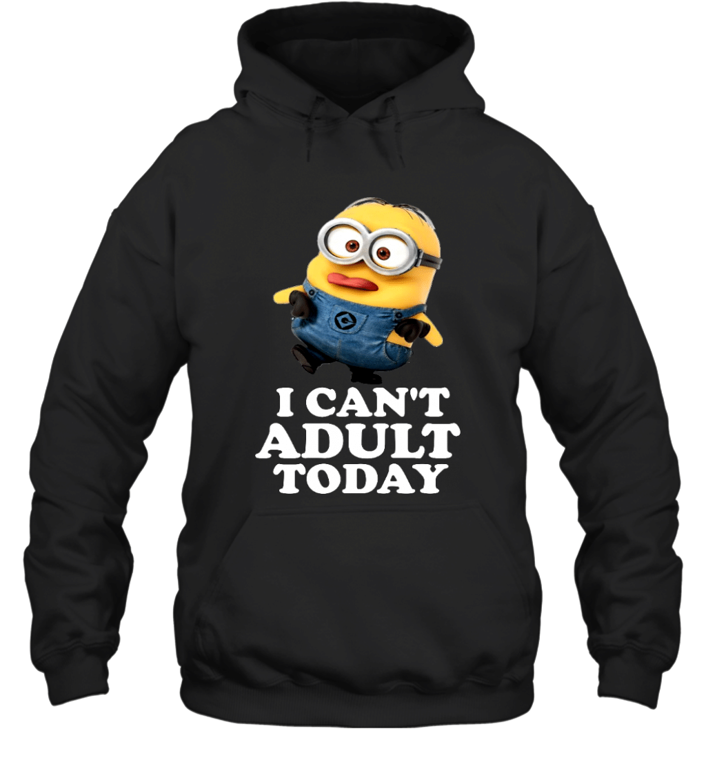 Despicable Me I Can’T Adult Today (Minion Made) Adult Hoodie