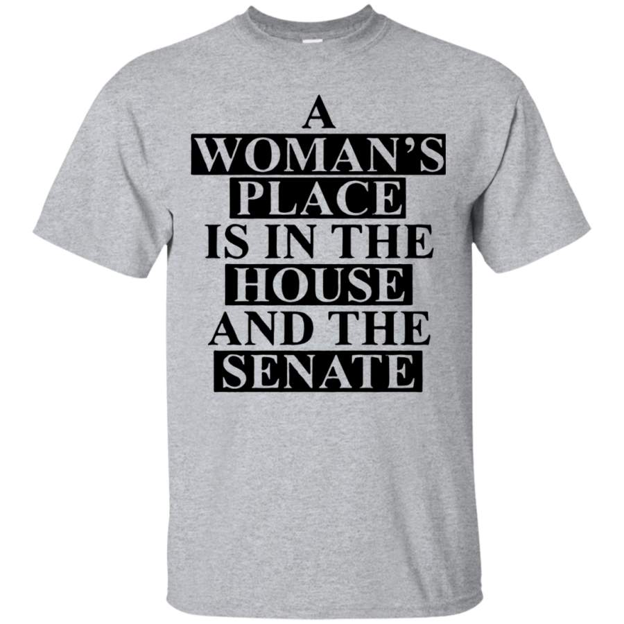 a wonma’s place is in the house and the senate Black t-shirt