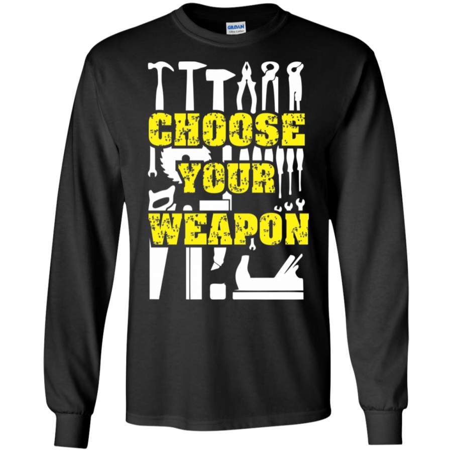 Choose Your Weapon LS Sweatshirts