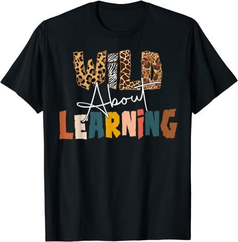 Back To School 2021 – Wild About Learning Back To School T-Shirt For Teachers