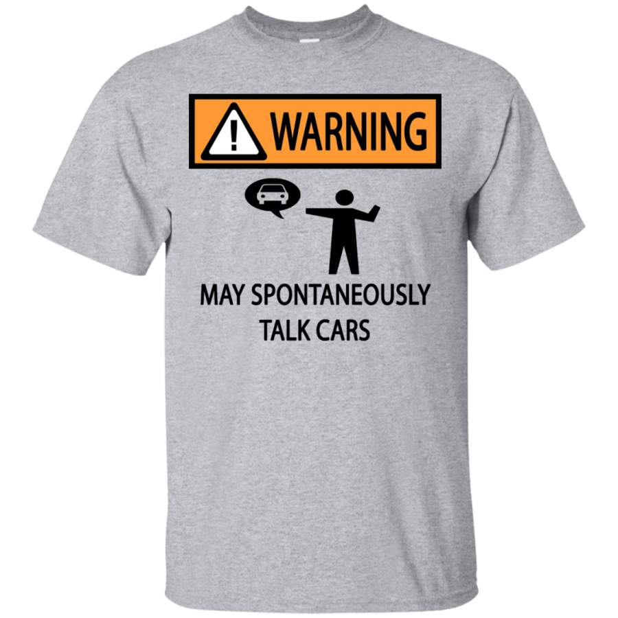 Warning May Spontaneously Talk About Cars Car Lover T-Shirt