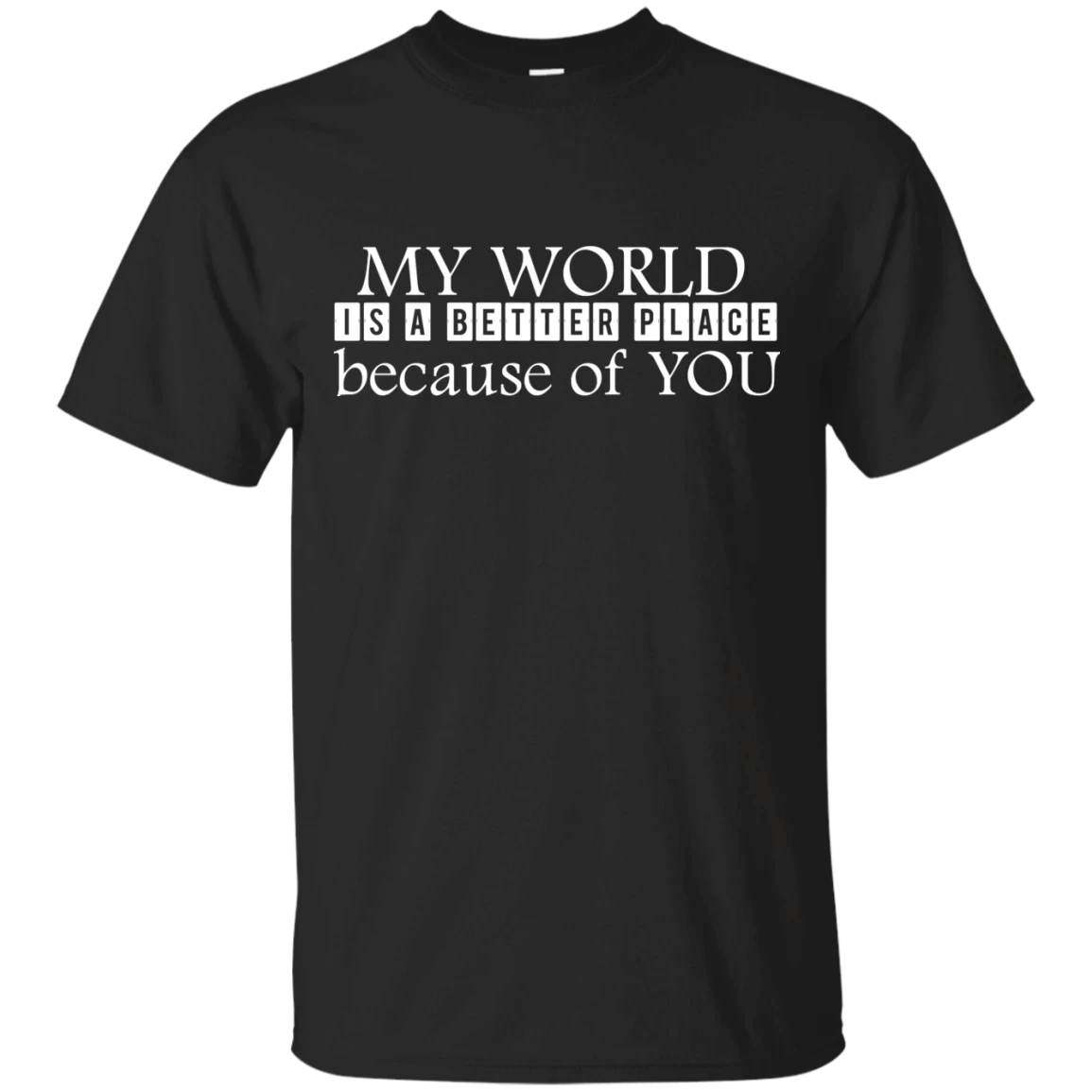 You Make Life Better T-Shirt