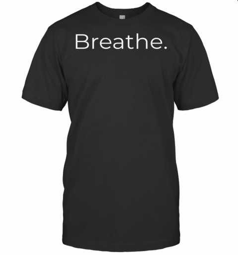 Breathe. Premium T Shirt. Mantra Mindfulness Meditation Yoga