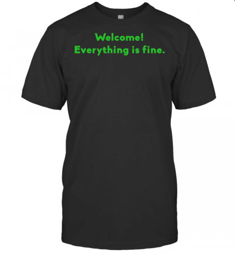 Welcome Everything Is Fine Cool Meditation Yoga Lover Gift T Shirt