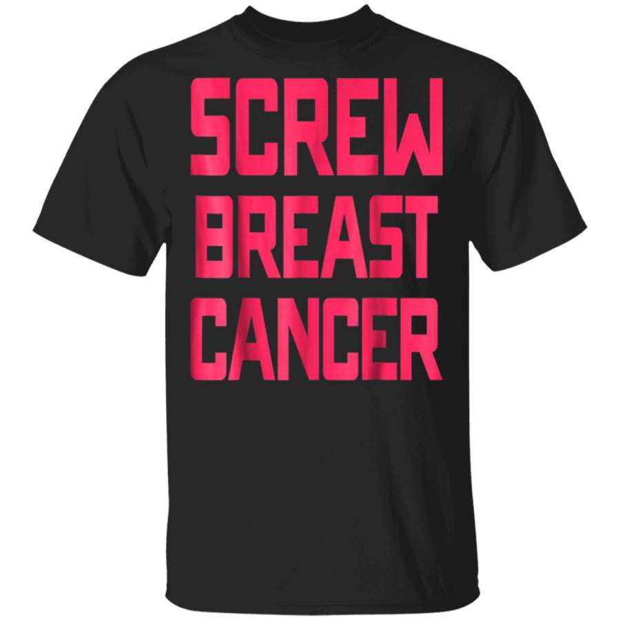 Screw Breast Cancer T-Shirt