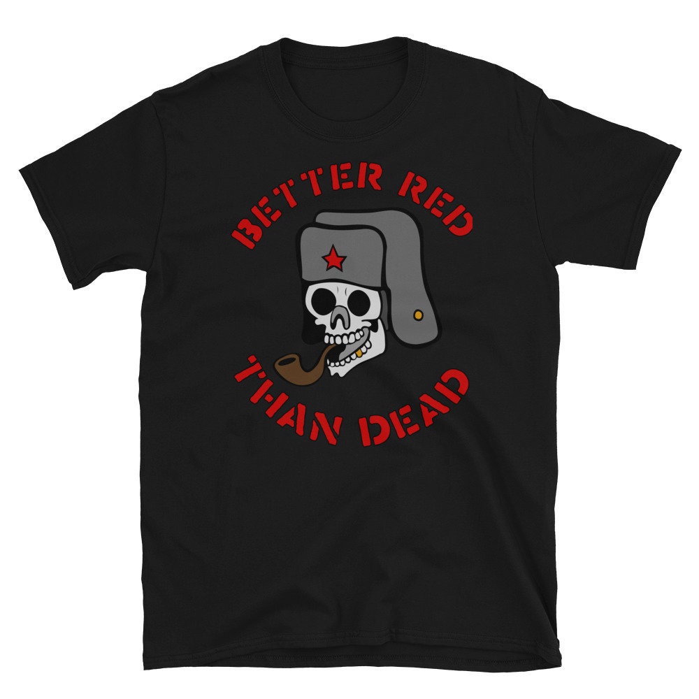 Better Red Than Dead Smoking Skull – Socialist, Anarchist, Skeleton, Meme T-Shirt