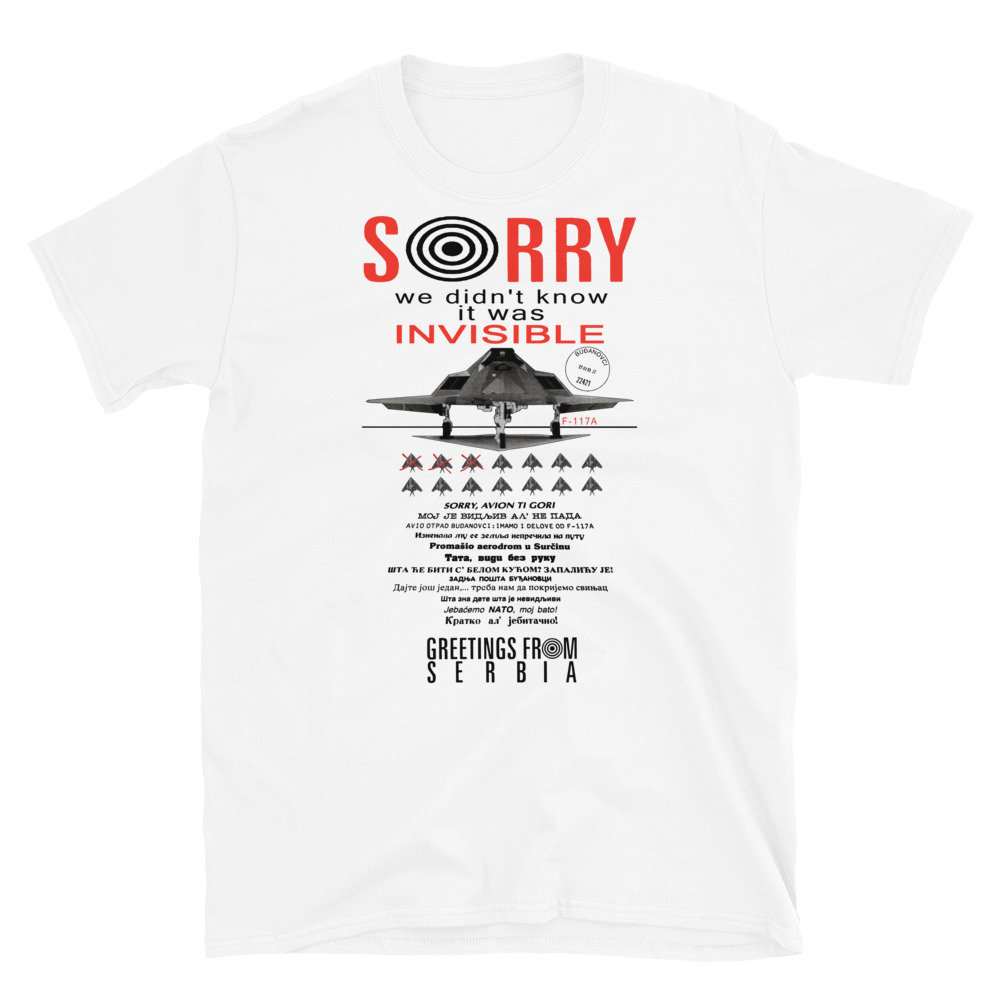 Sorry We Didn’t Know It Was Invisible – Historical, F-117A Nighthawk, Propaganda, Stealth Jet T-Shirt