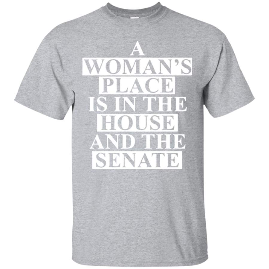 a wonma’s place is in the house and the senate t-shirt