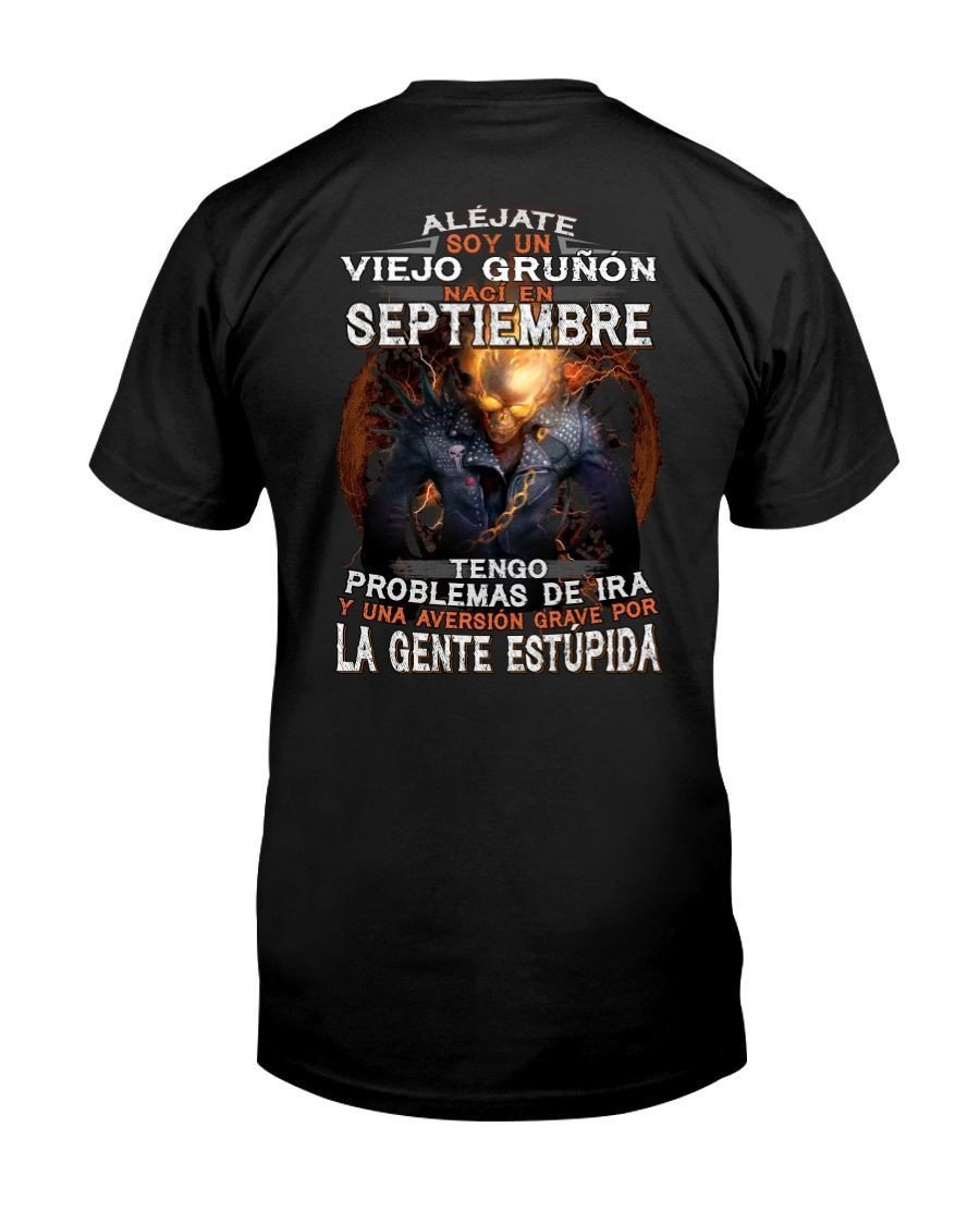 Alejate Soy Un Viejo Grunon Naci En Semtiembre Tengo Problemas De Ira Spanish Birthday Shirts