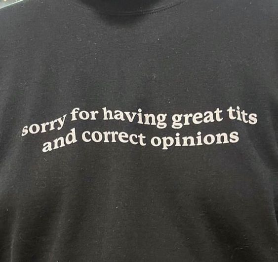 Sorry for Having Great Tits and Correct Opinions Shirt US0002020401