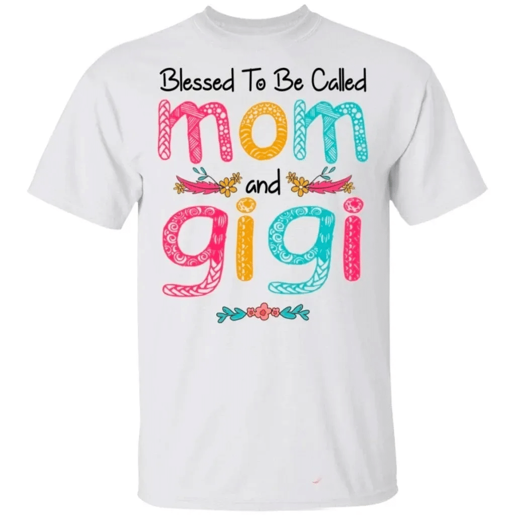 Blessed To Be Called Mom And Gigi T-Shirt For Mothers Day Gift