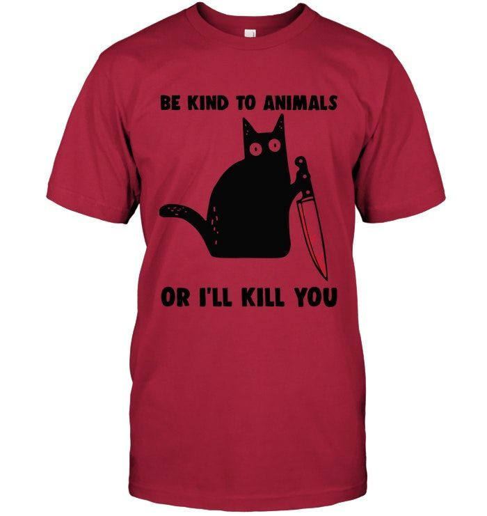 Be Kind To Animals Or Ill Kill You Black Cat Holding Bloody Knife Funny Animal Lovers Shirts